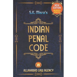 Allahabad Law Agency's Indian Penal Code [IPC] by S. K. Misra